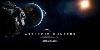 The new IMAX film "Asteroid Hunters" is scheduled to be released on Oct. 8, 2020.