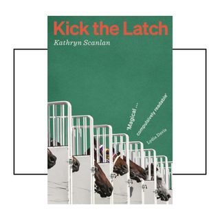 Kick the Latch by Kathryn Scanlan book cover