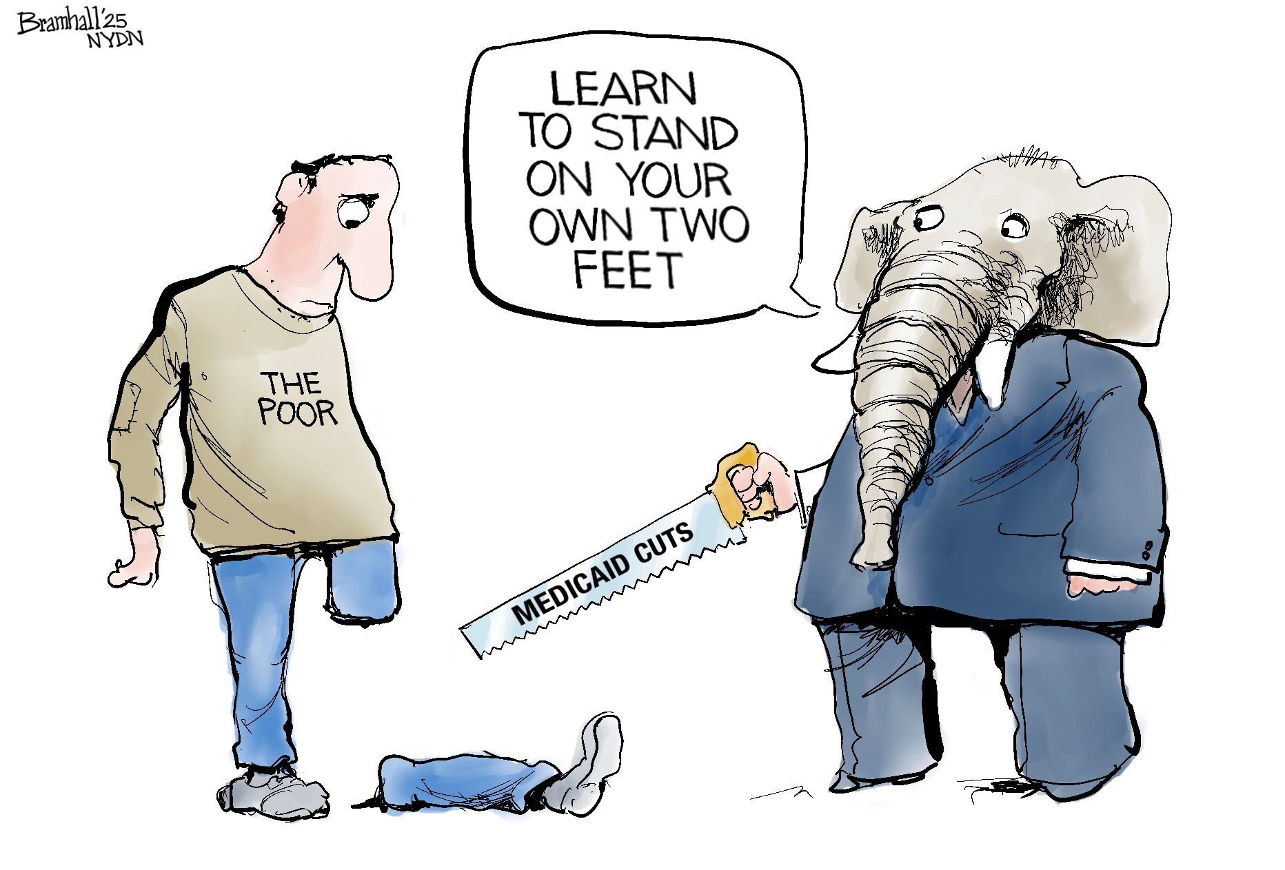 An elephant, wearing a suit jacket and pants, holds a saw labeled "MEDICAID CUTS." The elephant faces a man with one leg, wearing a shirt labeled "THE POOR." The man's severed leg lies on the ground. A speech bubble above the elephant reads, "LEARN TO STAND ON YOUR OWN TWO FEET."