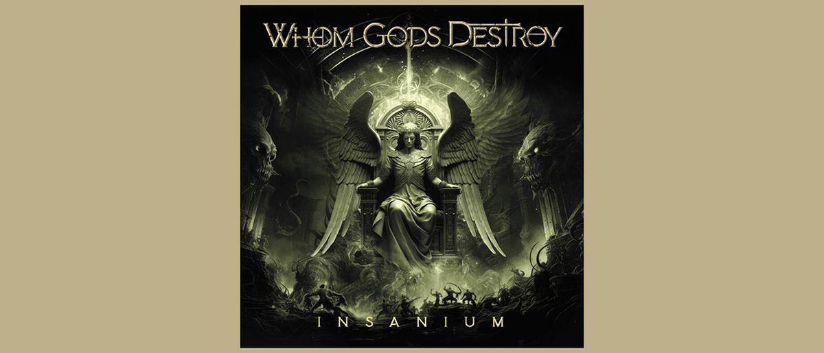 Whom Gods Destroy - Insanium