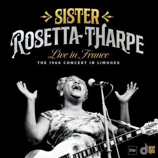 Sister Rosetta Tharpe Live in France: The 1966 Concert in Limoges album cover
