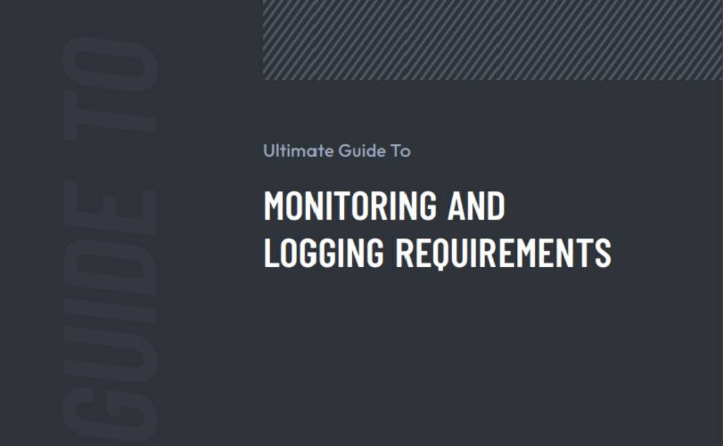 Ultimate guide to monitoring and logging requirements 