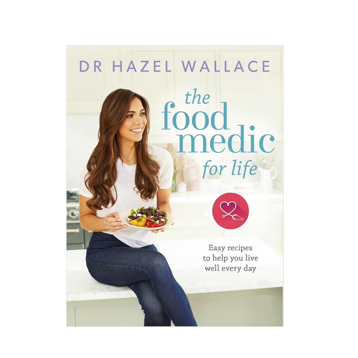 Dr Hazel Wallace The Food Medic For Life cookbook