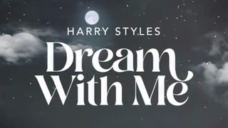 Dream With Me by Harry Styles: a new Sleep Story narrated by Harry Styles for the Calm sleep and meditation app