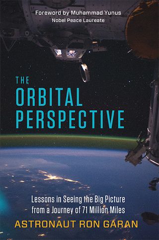 "The Orbital Perspective" (Berrett-Koehler, 2015) was written by NASA astronaut Ron Garan.