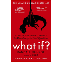 What If?: Serious Scientific Answer to Absurd Hypothetical Questions: £10
