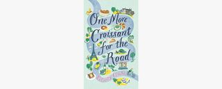 One More Croissant for the Road By Felicity Cloake; Mudlark, £14.99