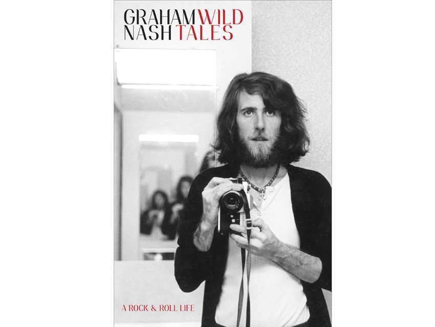Book excerpt: Graham Nash's Wild Tales - A Rock & Roll Life | MusicRadar