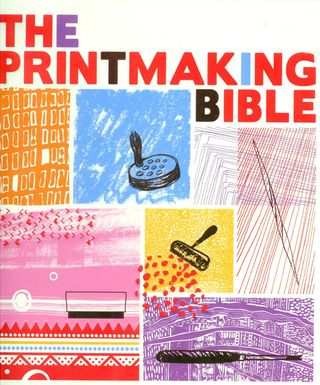 Screen printing: The Printmaking Bible
