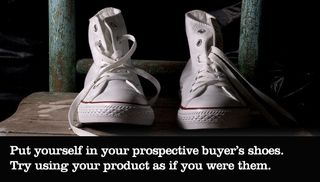 Put yourself in your prospective buyer's shoes. Try using your product as if you were them