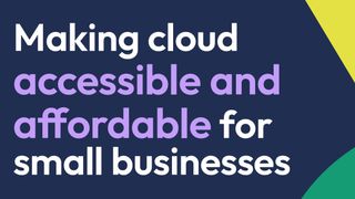 Making cloud accessible and affordable for small businesses