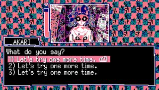 Akari has taken on a horrific appearance, the player has three dialogue choices, all of which say "Let's try one more time."