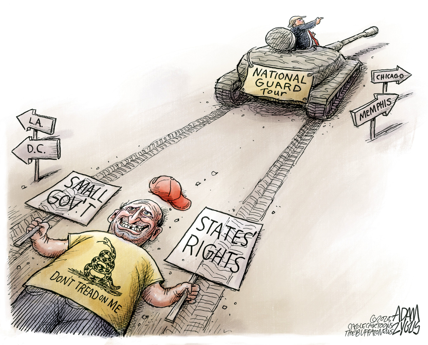 This cartoon depicts Donald Trump at top right in a tank labeled &amp;ldquo;National Guard Tour&amp;rdquo; passing signs pointing the way to Chicago and Memphis. He&amp;rsquo;s just come past signs to Los Angeles and Washington. The rest of the image is dominated by a flattened MAGA supporter who has been crushed by the tank. The supporter wears a &amp;ldquo;Don&amp;rsquo;t Tread on Me&amp;rdquo; T-Shirt and holds signs that read &amp;ldquo;Small Gov&amp;rsquo;t&amp;rdquo; and &amp;ldquo;States&amp;rsquo; Rights.&amp;rdquo;