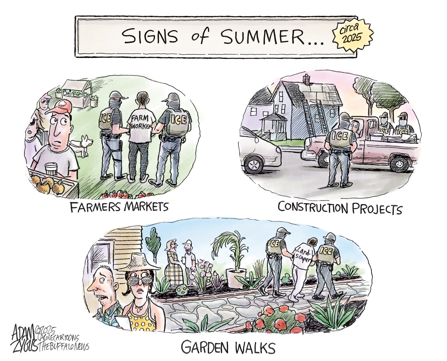 This is a three-panel cartoon titled “Signs of Summer 2025”. The panels are labeled “Farmers Market” “Construction Projects” and “Garden Walks”. Each panel shows a scene where masked ICE agents are leading away farm workers, construction workers, and landscapers.