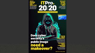 IT Pro 20/20 Issue 18: Does cyber security's public image need a makeover?