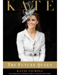 Kate: The Future Queen by Katie Nicholl | £7.92 at Amazon