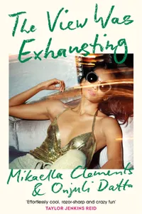 The View Was Exhausting by Mikaella Clements and Onjuli Datta (Hardback) – £18.99 | Waterstones