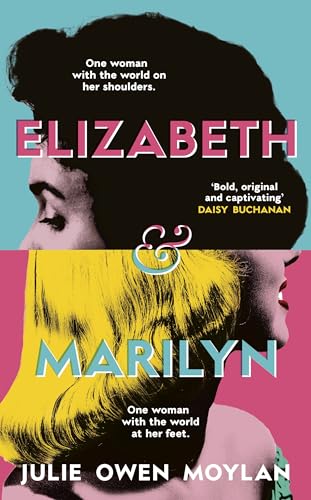 Elizabeth and Marilyn: a Standout Novel About the Friendship That Might Have Blossomed Between the World&amp;rsquo;s Two Most Famous Women