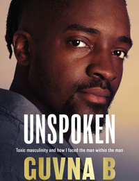 Unspoken: Toxic Masculinity and How I Faced the Man Within the Man  Available for pre-order