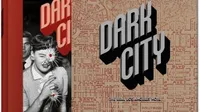 9. Dark City. The Real Los Angeles Noir