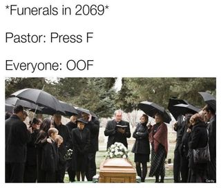 Press F to pay respects