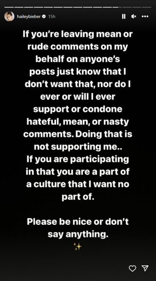 Hailey Bieber posted a message telling her followers to not post mean comments on her behalf about anyone.