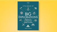 The Little Book of Big Explorations: Adventures into the Unknown That Changed Everything by Jheni Osman