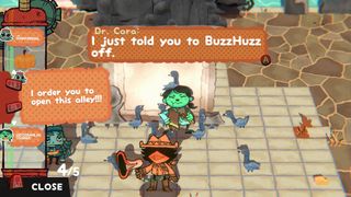 In a town square with pigeons in Great God Grove, Dr. Cara, who is green, is telling the player "I just told you to BuzzHuzz off." The player is selecting "I order you to open this alley!!!"