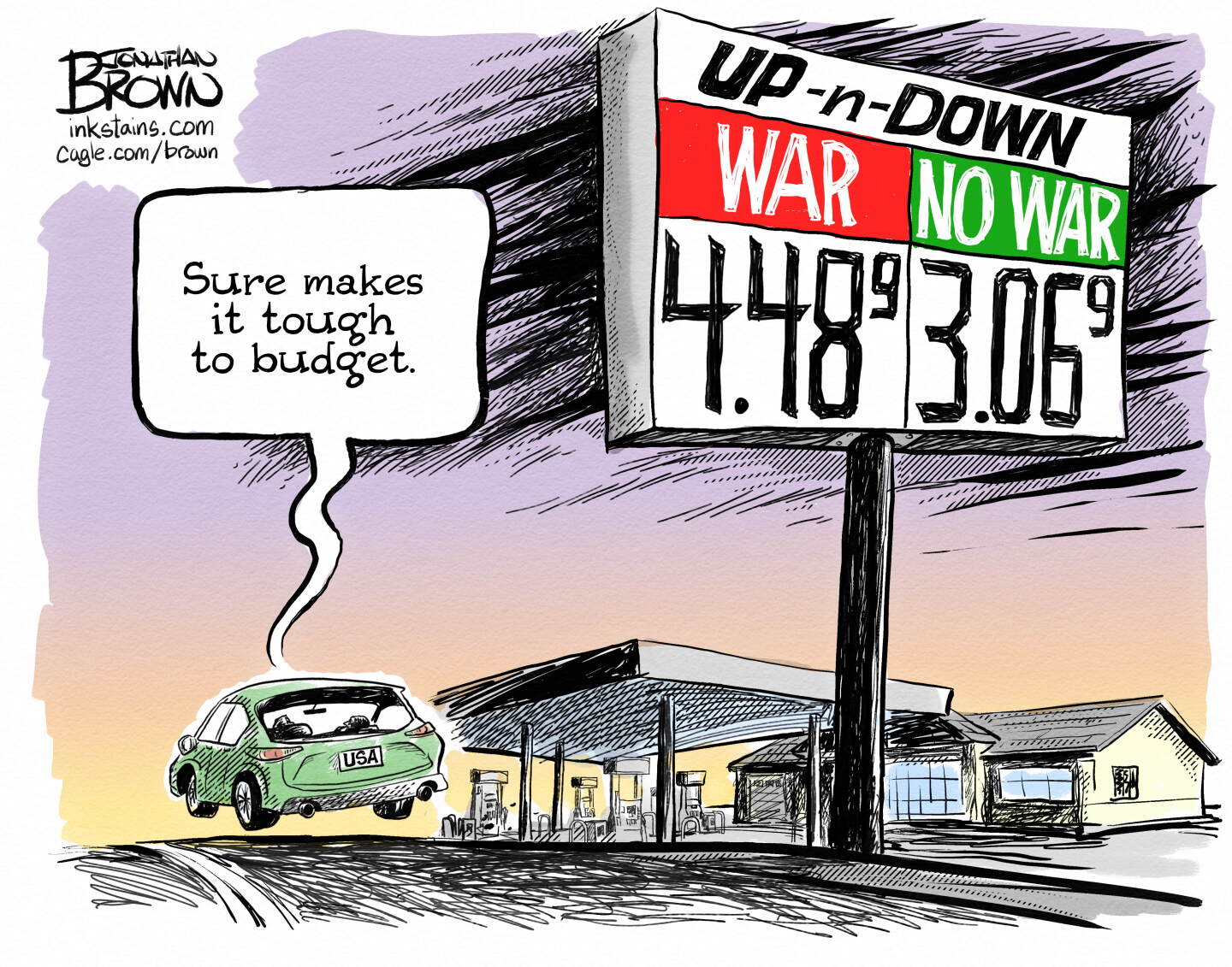 A car drives into a gas station named &amp;ldquo;Up-n-Down: where the sign advertises gas for $4.48 when there is a war and $3.06 when there isn&amp;rsquo;t a war. A voice from the car says, &amp;ldquo;Sure makes it tough to budget.&amp;rdquo;