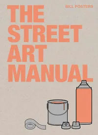 The Street Art Manual by Bill Posters, £14.99 | Amazon