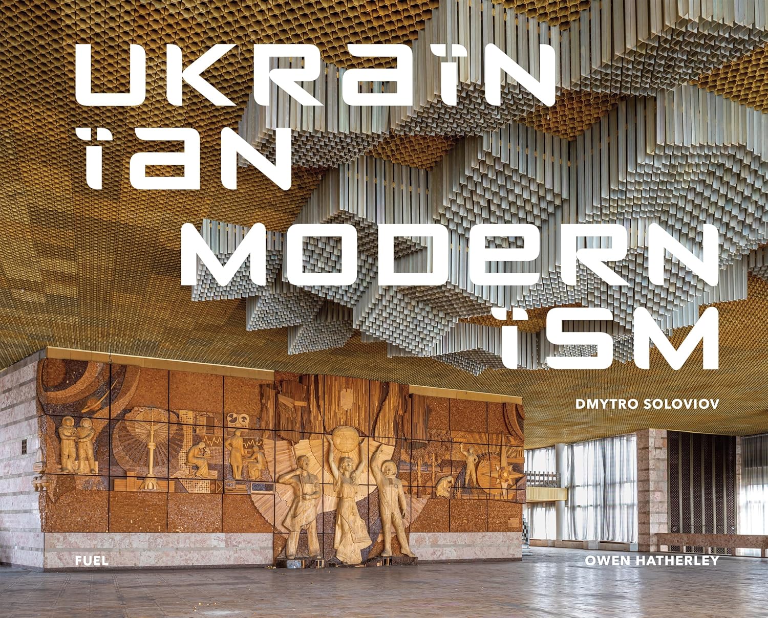 Ukrainian Modernism: Modernist Architecture of Ukraine (fuel)