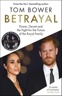 Betrayal: Power, Deceit and the Fight for the Future of the Royal Family by Tom Bower - &pound;12.50 (was &pound;25) from Amazon