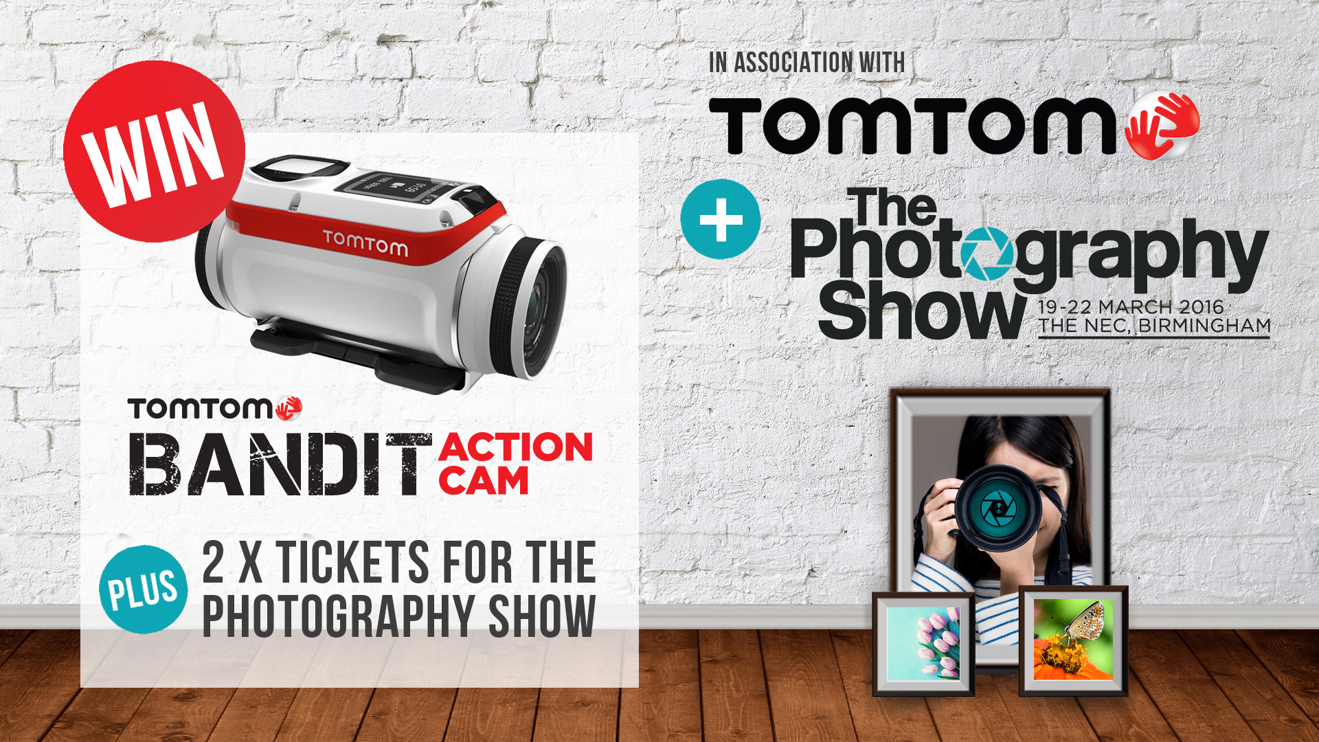 WIN! One of two Tom Tom Bandit action cams and Photography Show tickets