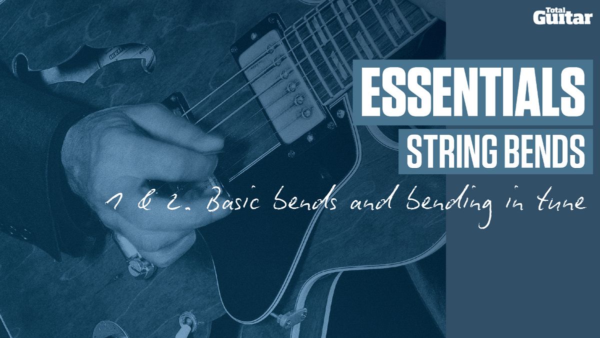Essentials Lesson String Bends (TG219) MusicRadar