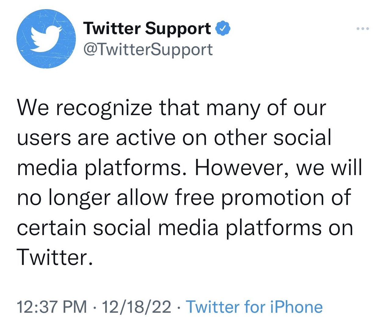 @TwitterSupport: We recognize that many of our users are active on other social media platforms. However, we will no longer allow free promotion of certain social media platforms on Twitter.