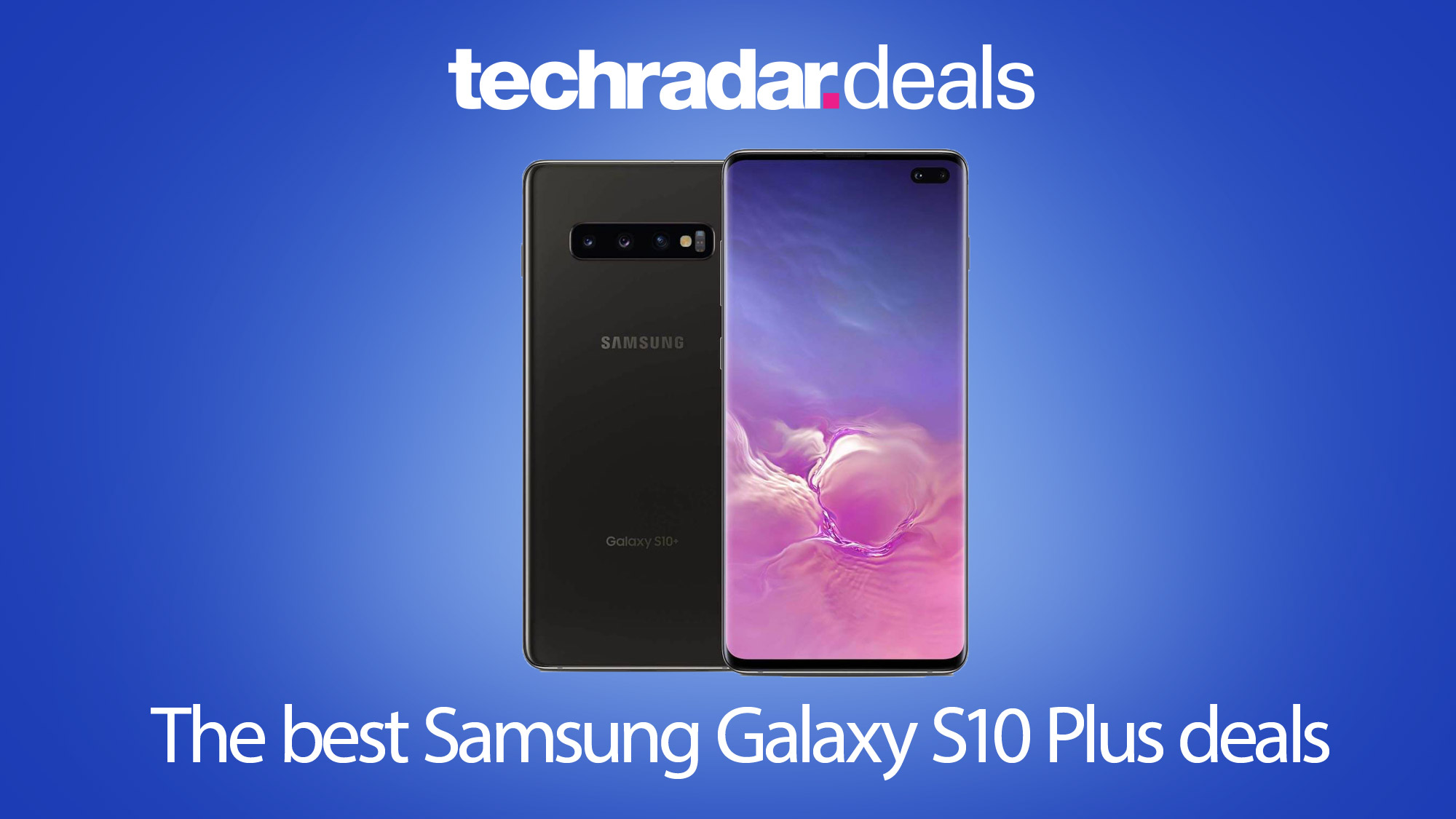 The Best Samsung Galaxy S10 Plus Deals For Black Friday And Cyber Monday 2020 Techradar