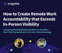 How to Create Remote Work Accountability that Exceeds In-Person Visibility