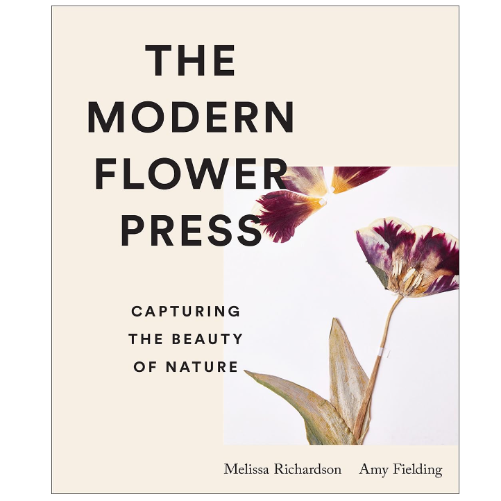 book cover of The Modern Flower Press: Capturing the Beauty of Nature by Amy Fielding and Melissa Richardson