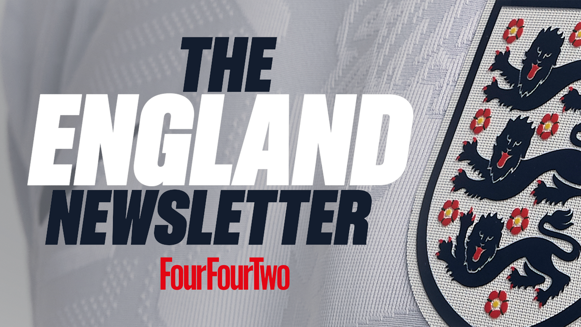 FourFourTwo: The England Newsletter