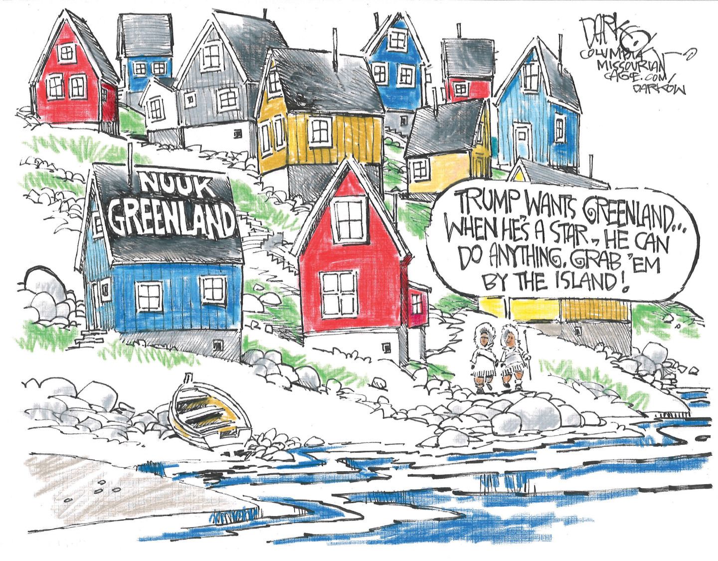 
                                This cartoon is set outside on the Greenland coast and depicts a number of colorful houses on a hill near the ocean. Two people in winter dress speak to each other. One says, “Trump wants Greenland…When he’s a star, he can do anything. Grab ‘em by the island!”
                            