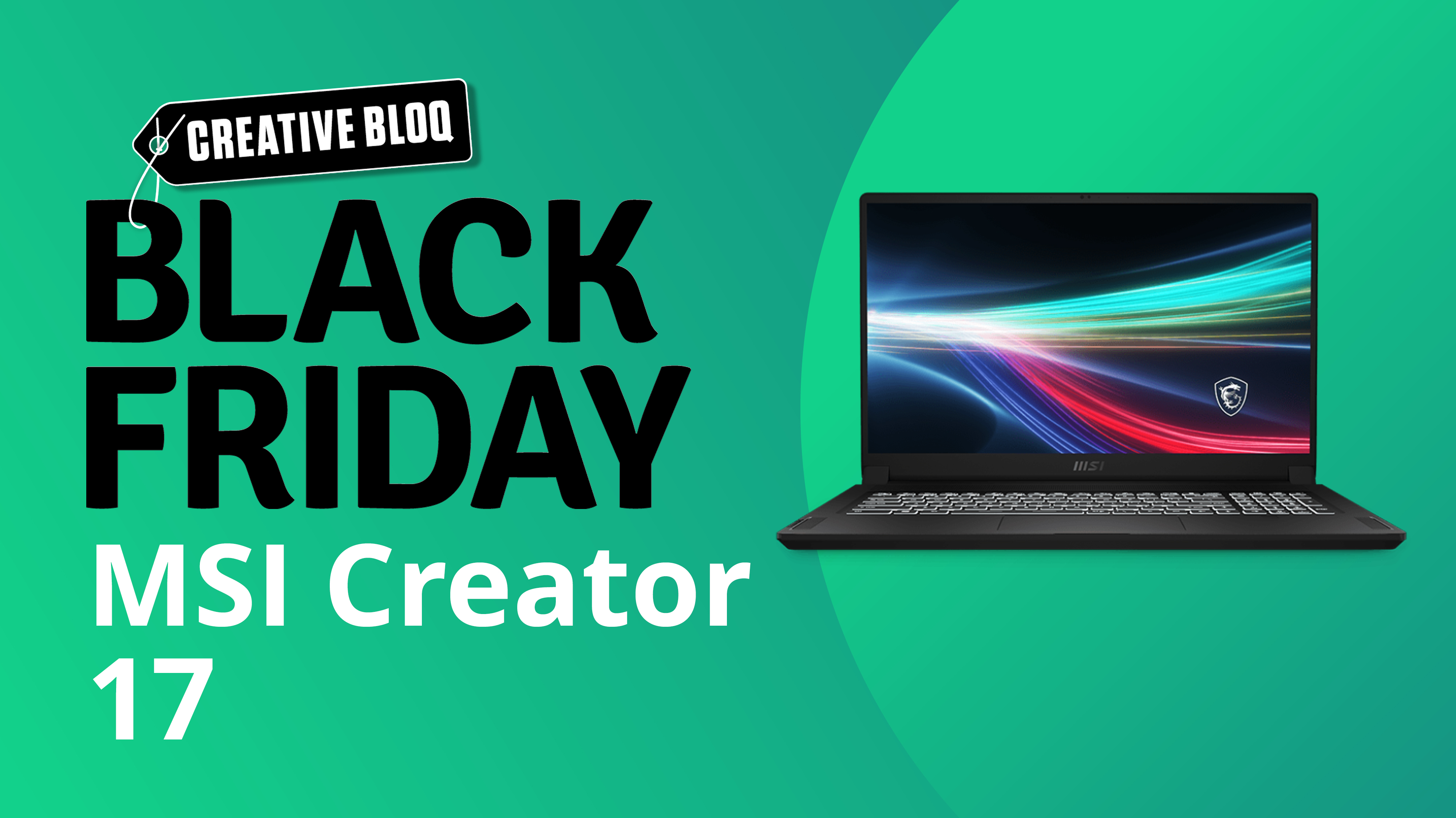 A Black Friday laptop process image with the text Creative Bloq Black Friday MSI Creator 17 next to an image of a laptop on a green background