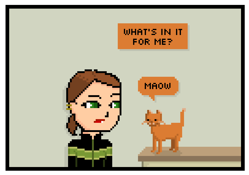 whats in it for me? maow