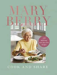 11. Cook and Share: 120 Delicious New Fuss-free Recipes&nbsp;