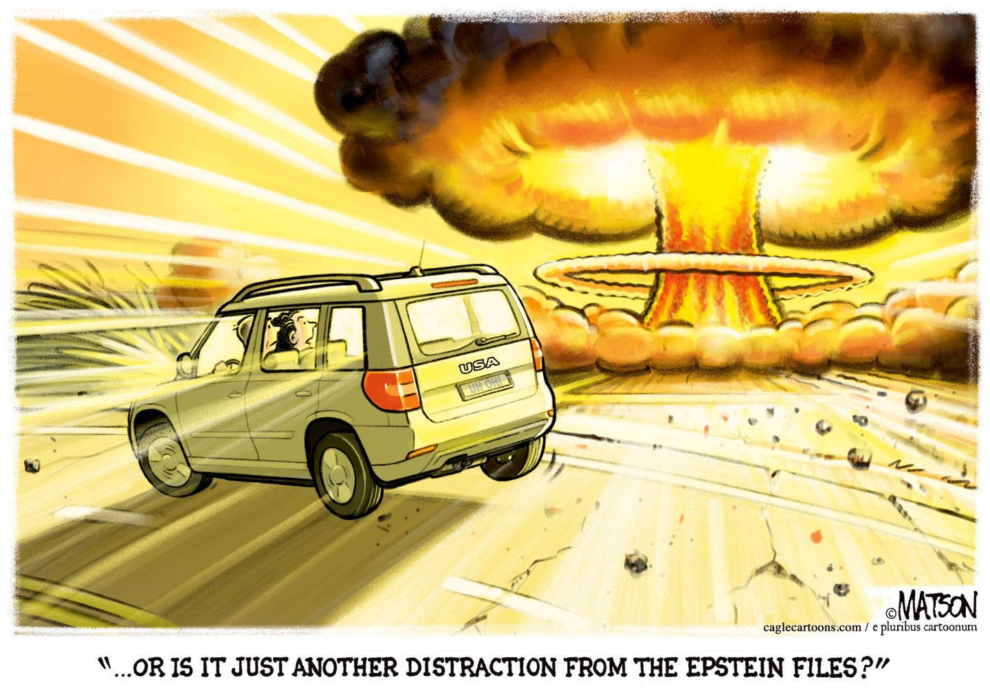 A man and a woman in a car look at a mushroom cloud from a nuclear explosion in the distance. The woman says, &amp;ldquo;...Or is it just another distraction from the Epstein files?&amp;rdquo;