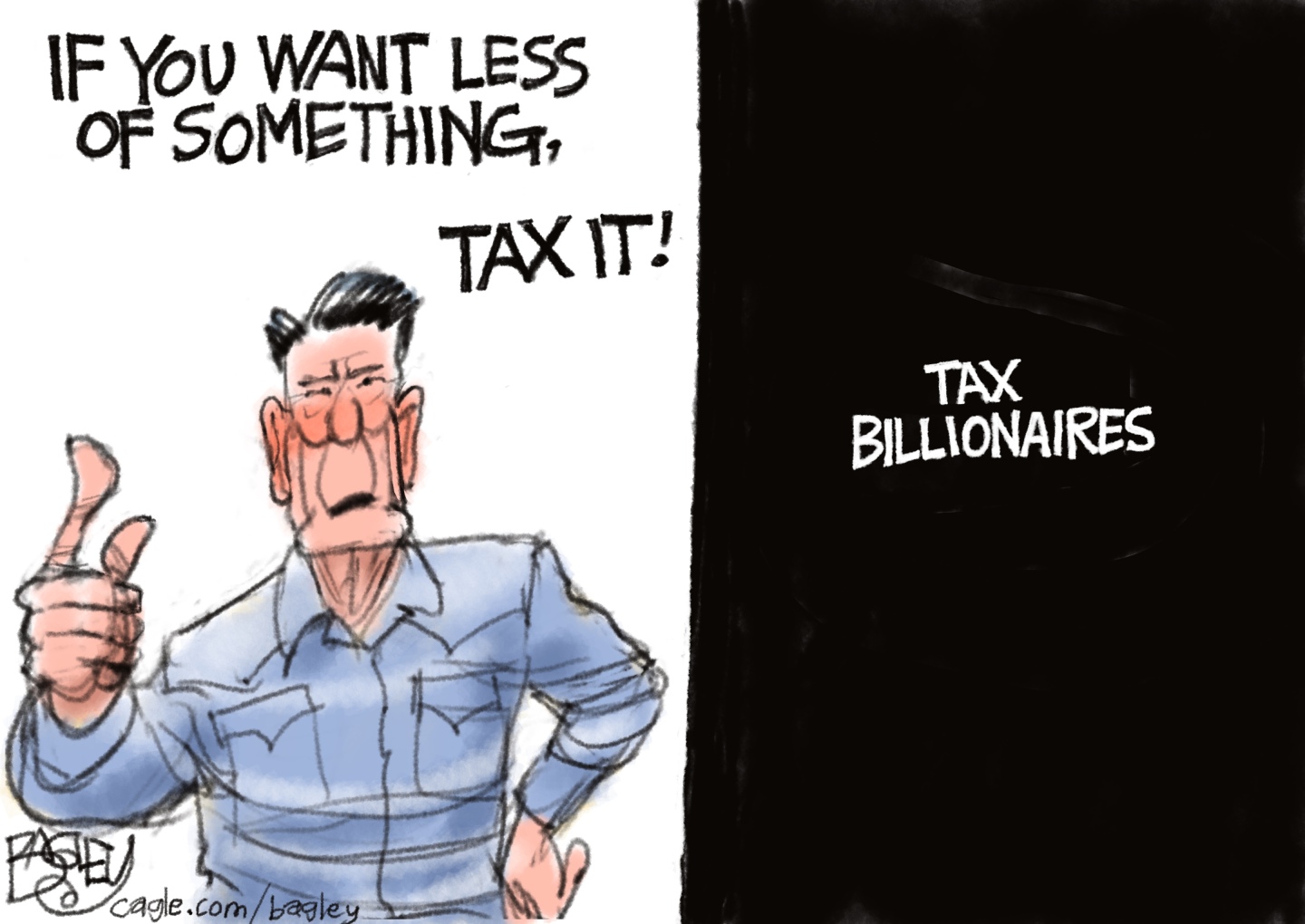 This two panel cartoon depicts Ronald Reagan on the left in a denim shirt. He says, &amp;ldquo;If you want less of something, tax it!&amp;rdquo; The right side of the image is black with white type that reads &amp;ldquo;Tax Billionaires.&amp;rdquo;