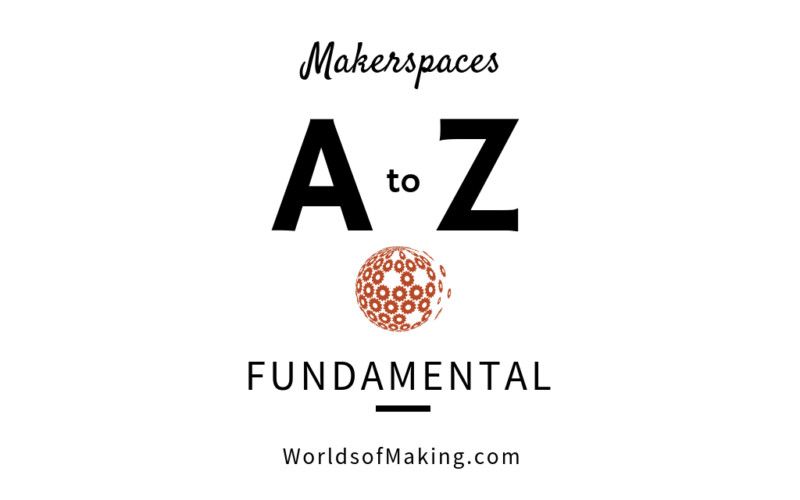 Logo: Makerspaces a to Z: Fundamental