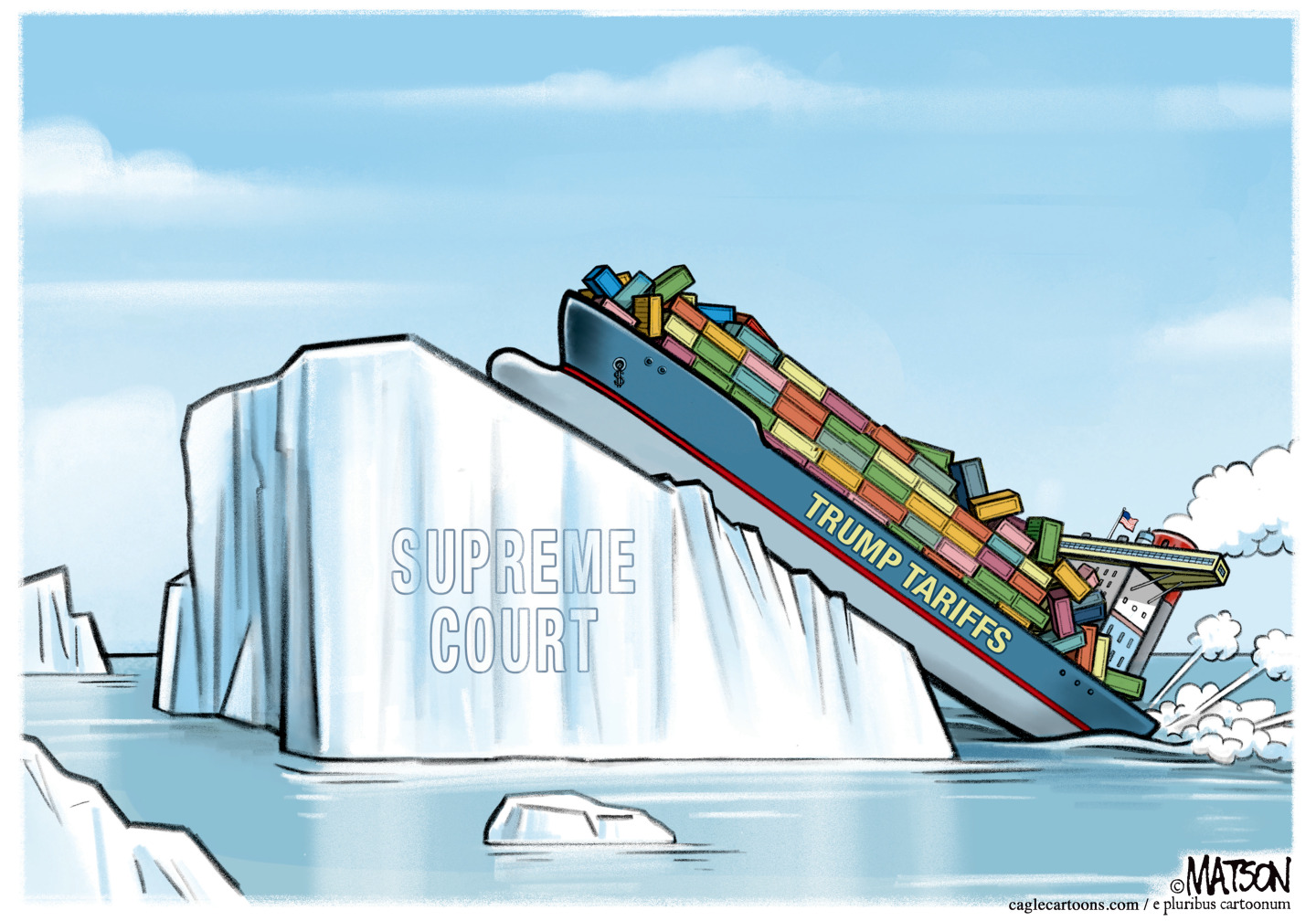 This cartoon depicts an iceberg labeled &amp;ldquo;Supreme Court.&amp;rdquo; A cargo ship named &amp;ldquo;Trump Tariffs&amp;rdquo; crashes into it and is sinking.