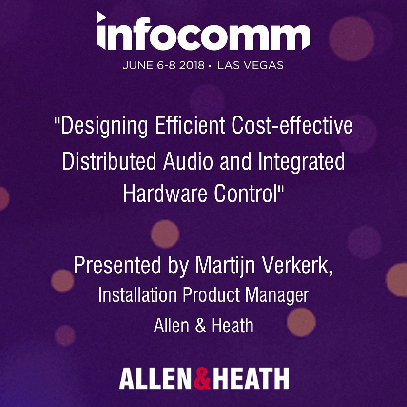 Allen &amp; Heath Presents Distributed Audio and Hardware Control Training at InfoComm 2018