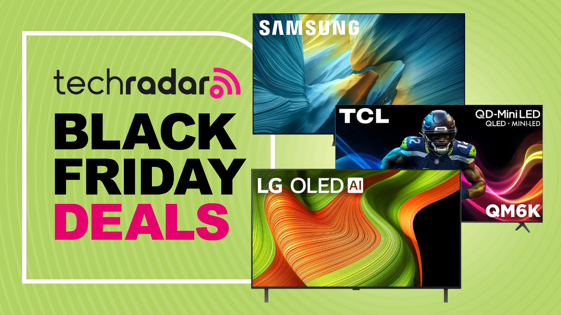 Black Friday TV deals image with LG B5, TCL QM6K and Samsung S95F against bright green background 