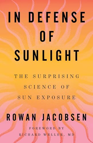 In Defense of Sunlight: the Surprising Science of Sun Exposure
